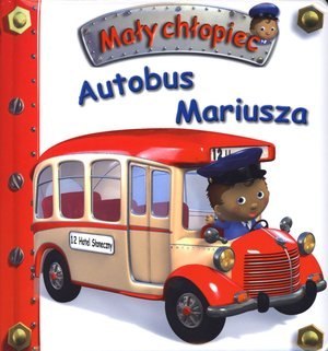 Firma Księgarska Jacek Olesiejuk Autobus Mariusza. Mały chłopiec Firma Księgarska Jacek Olesiejuk Autobus Mariusza. Mały chłopiec