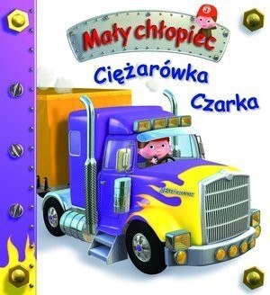 Firma Księgarska Jacek Olesiejuk Ciężarówka Czarka. Mały chłopiec Firma Księgarska Jacek Olesiejuk Ciężarówka Czarka. Mały chłopiec