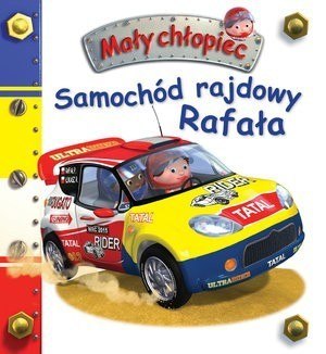 Firma Księgarska Jacek Olesiejuk Samochód rajdowy Rafała. Mały chłopiec Firma Księgarska Jacek Olesiejuk Samochód rajdowy Rafała. Mały chłopiec